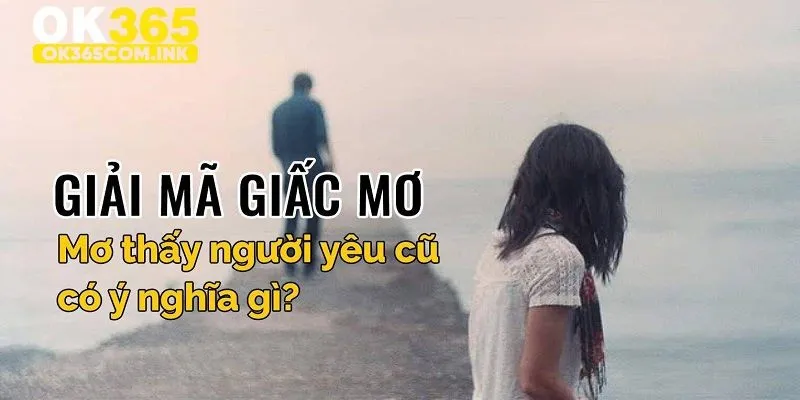 Mơ thấy người yêu cũ khóc với luận giải chi tiết