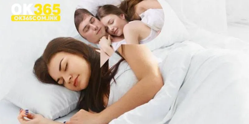Trong mơ thấy ngủ cùng người yêu cũ
