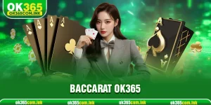 Baccarat OK365 – Game Bài Đỉnh Cao, Đánh Đâu Thắng Đó