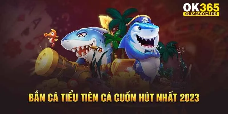 Bắn cá tiểu tiên mang đến cơ hội đổi thưởng hấp dẫn