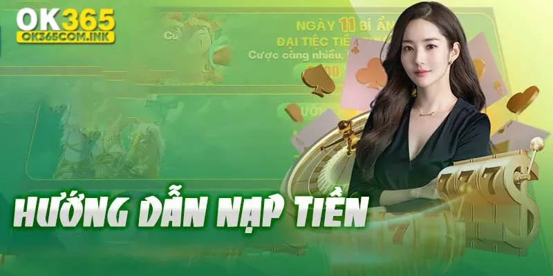Các bước thực hiện nạp tiền OK365 rất đơn giản