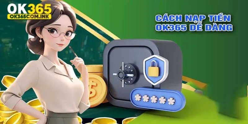 Ưu điểm khi thực hiện nạp tiền tại OK365 còn rất vượt trội